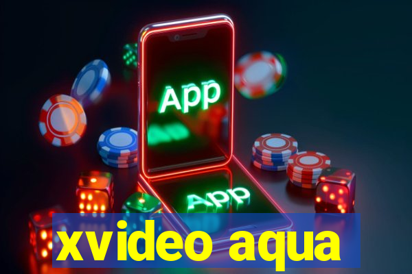 xvideo aqua